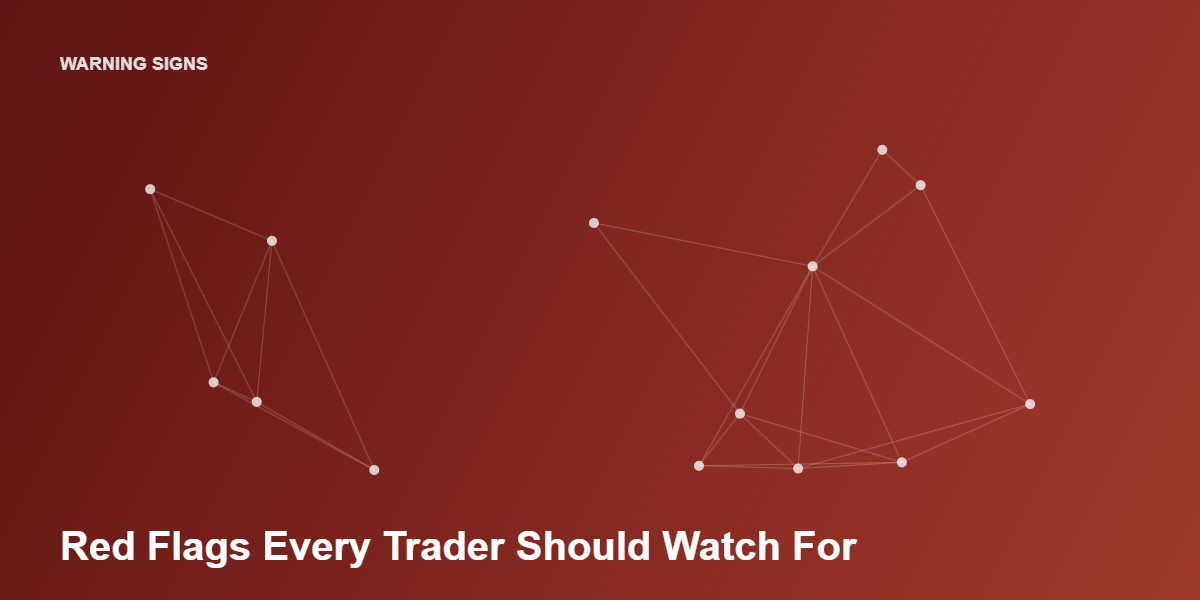 Red flags every trader should watch for