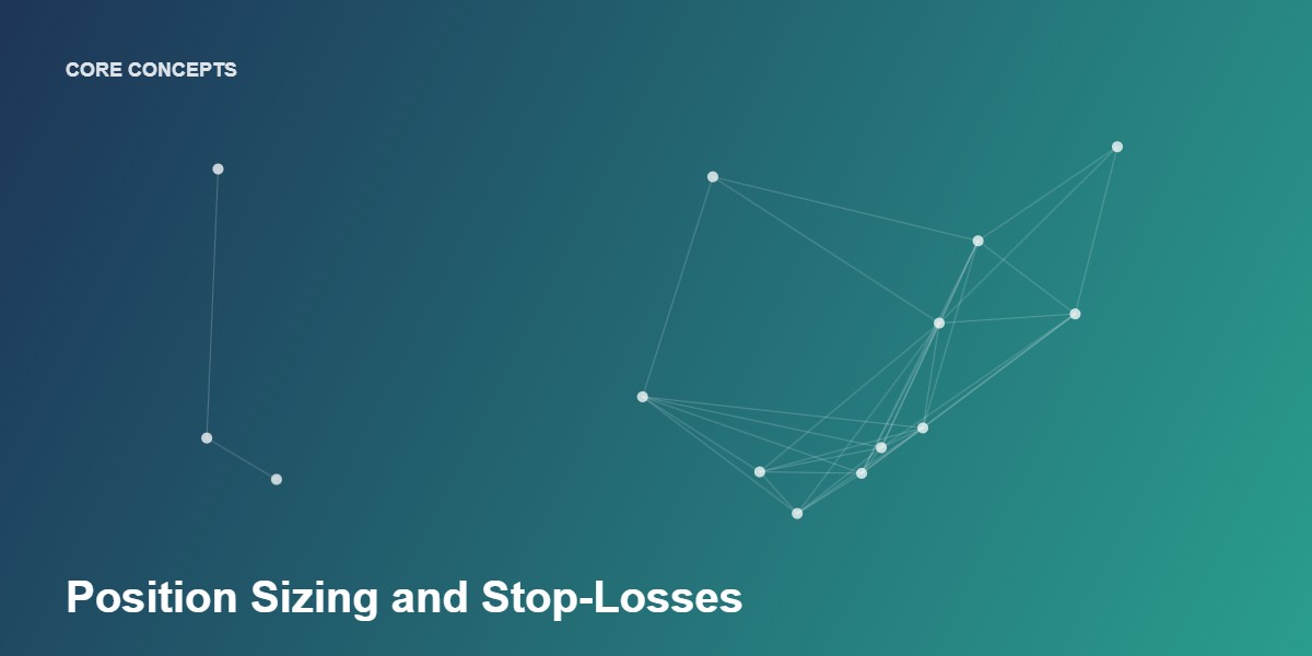 Position sizing and stop-losses are core risk management concepts